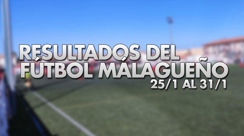 Resultados del fútbol malagueño en la semana del 25/1 al 31/1